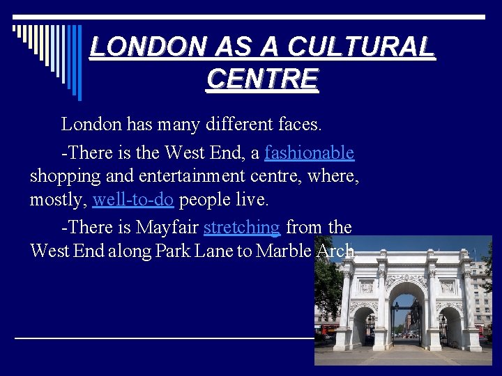 LONDON AS A CULTURAL CENTRE London has many different faces. -There is the West