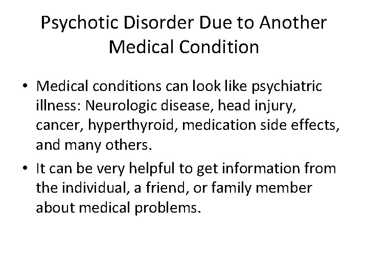 Psychotic Disorder Due to Another Medical Condition • Medical conditions can look like psychiatric