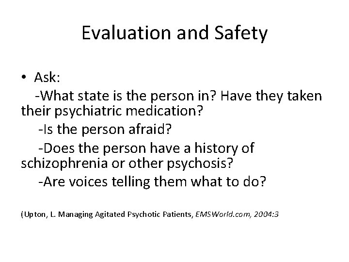 Evaluation and Safety • Ask: -What state is the person in? Have they taken