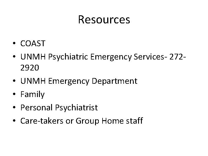 Resources • COAST • UNMH Psychiatric Emergency Services- 2722920 • UNMH Emergency Department •