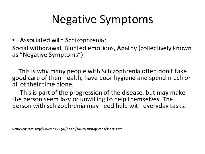 Negative Symptoms • Associated with Schizophrenia: Social withdrawal, Blunted emotions, Apathy (collectively known as