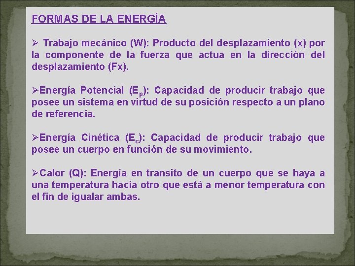 FORMAS DE LA ENERGÍA Ø Trabajo mecánico (W): Producto del desplazamiento (x) por la