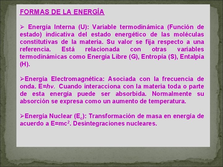 FORMAS DE LA ENERGÍA Ø Energía Interna (U): Variable termodinámica (Función de estado) indicativa