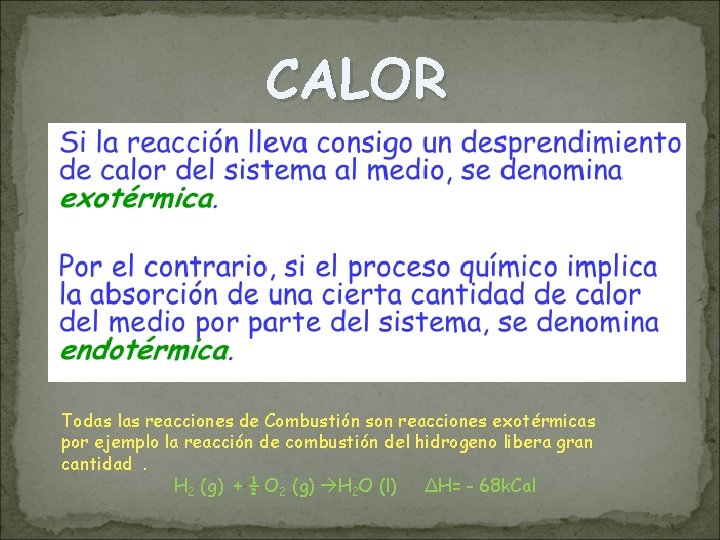 CALOR Todas las reacciones de Combustión son reacciones exotérmicas por ejemplo la reacción de