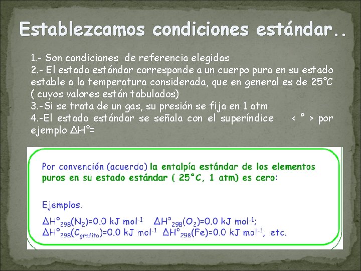 Establezcamos condiciones estándar. . 1. - Son condiciones de referencia elegidas 2. - El