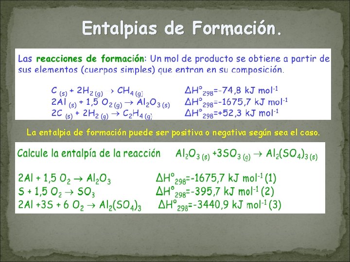 Entalpias de Formación. La entalpia de formación puede ser positiva o negativa según sea