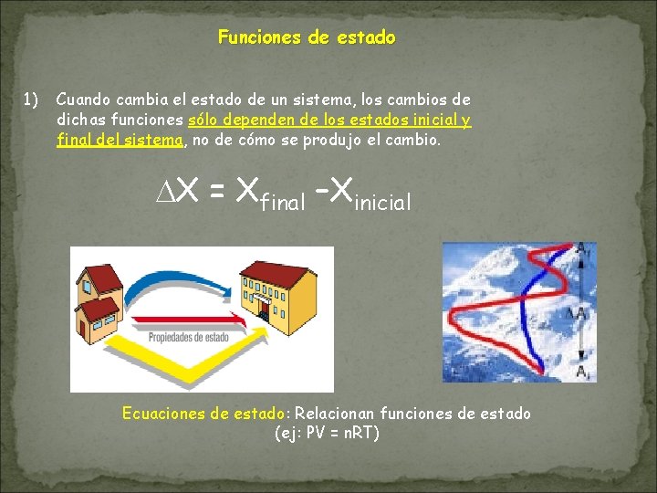 Funciones de estado 1) Cuando cambia el estado de un sistema, los cambios de