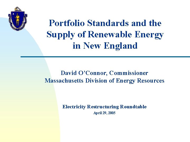 Portfolio Standards and the Supply of Renewable Energy in New England David O’Connor, Commissioner