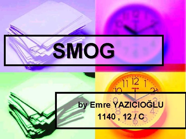 SMOG by Emre YAZICIOĞLU 1140 , 12 / C 