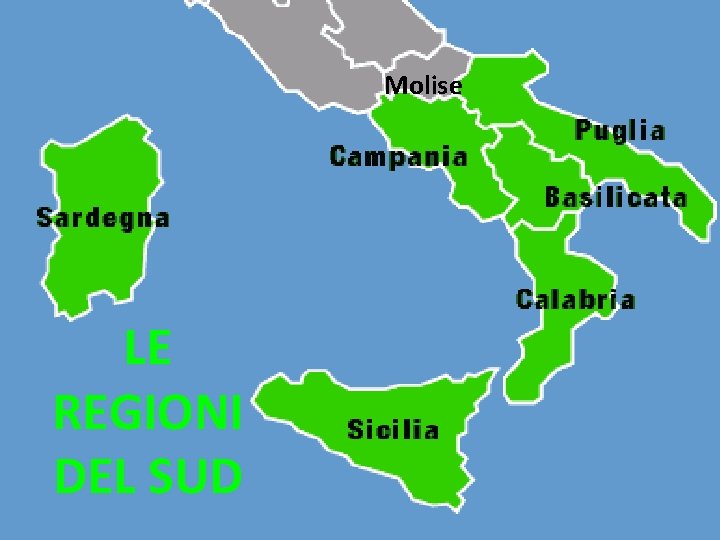 Molise Le regioni del sud LE REGIONI DEL SUD 