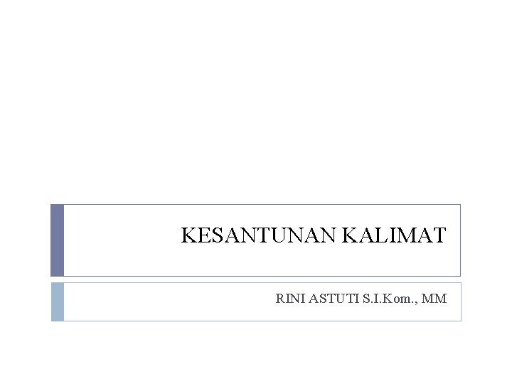 KESANTUNAN KALIMAT RINI ASTUTI S. I. Kom. , MM 