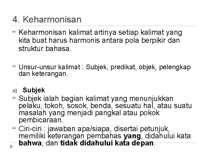 4. Keharmonisan kalimat artinya setiap kalimat yang kita buat harus harmonis antara pola berpikir