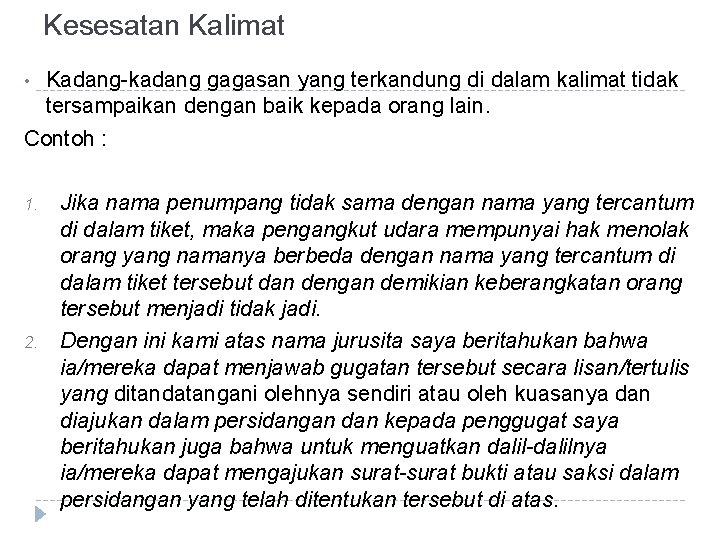 Kesesatan Kalimat Kadang-kadang gagasan yang terkandung di dalam kalimat tidak tersampaikan dengan baik kepada