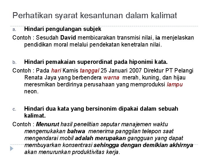 Perhatikan syarat kesantunan dalam kalimat Hindari pengulangan subjek Contoh : Sesudah David membicarakan transmisi