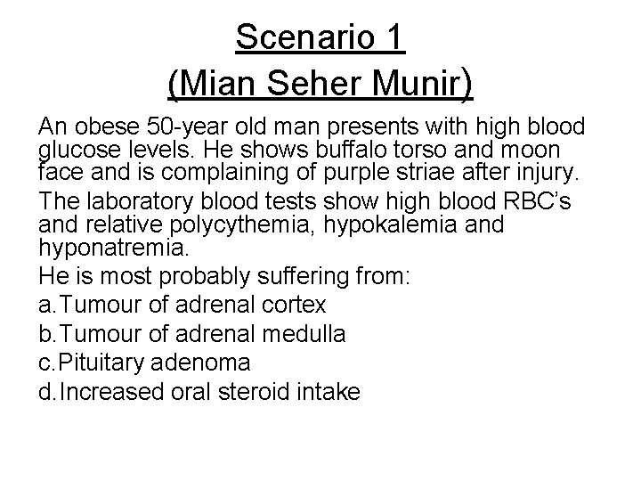 Scenario 1 (Mian Seher Munir) An obese 50 -year old man presents with high