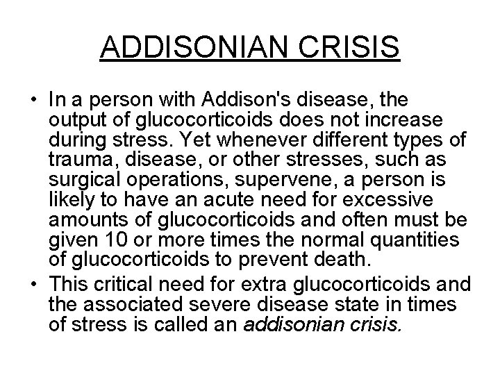 ADDISONIAN CRISIS • In a person with Addison's disease, the output of glucocorticoids does