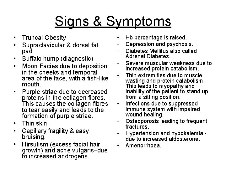 Signs & Symptoms • Truncal Obesity • Supraclavicular & dorsal fat pad • Buffalo