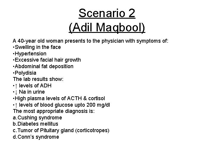 Scenario 2 (Adil Maqbool) A 40 -year old woman presents to the physician with