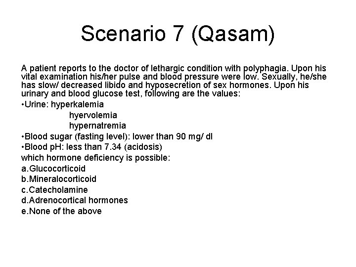 Scenario 7 (Qasam) A patient reports to the doctor of lethargic condition with polyphagia.