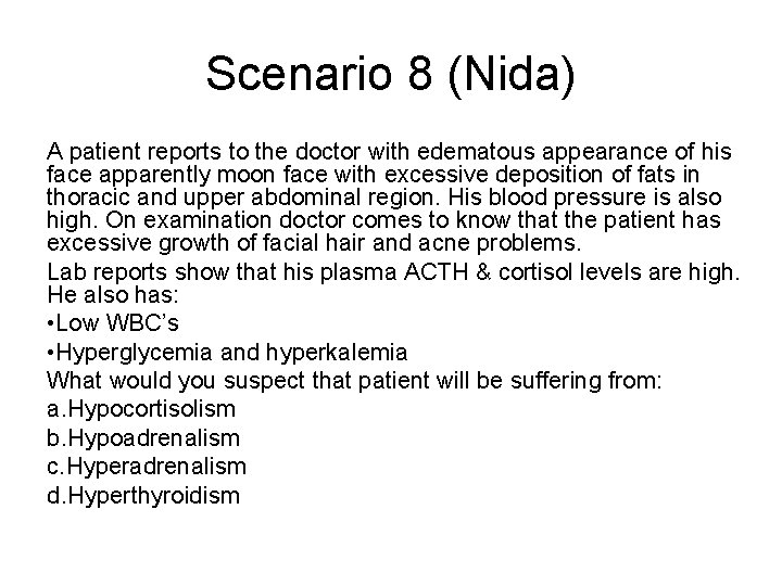 Scenario 8 (Nida) A patient reports to the doctor with edematous appearance of his