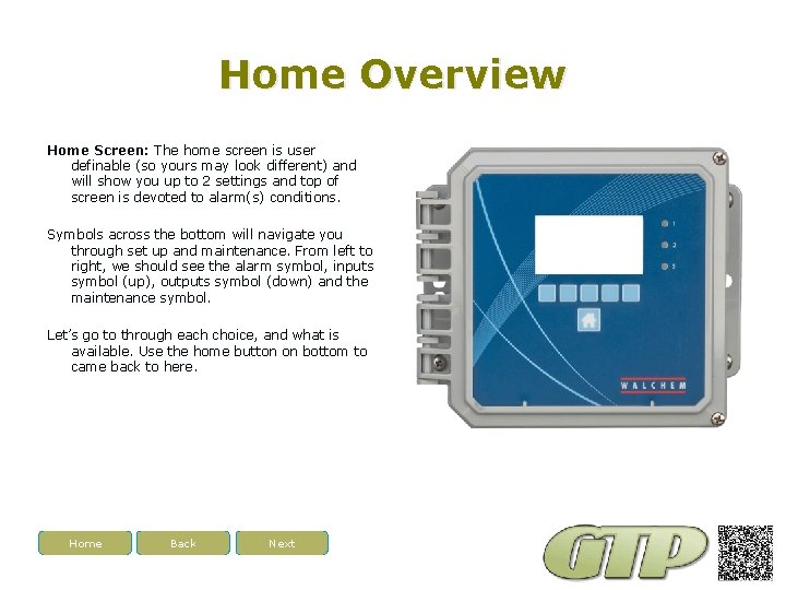Home Overview Home Screen: The home screen is user definable (so yours may look