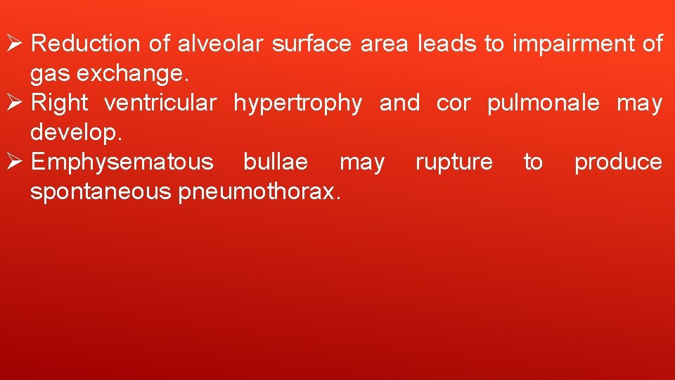 Ø Reduction of alveolar surface area leads to impairment of gas exchange. Ø Right