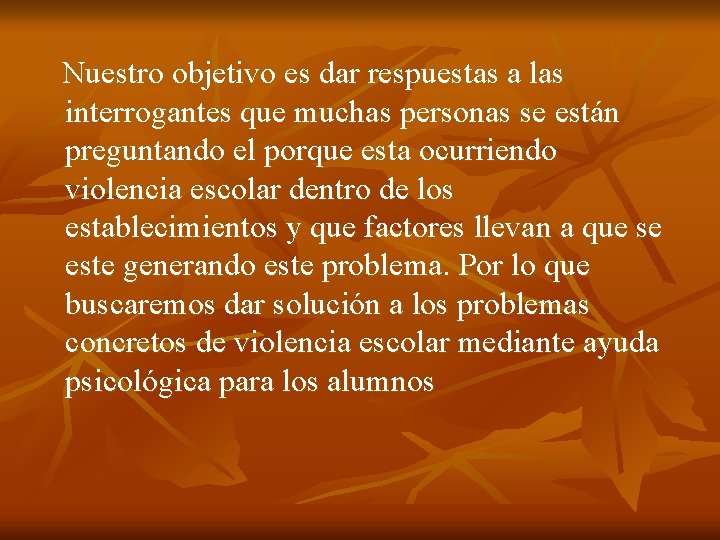 Nuestro objetivo es dar respuestas a las interrogantes que muchas personas se están preguntando