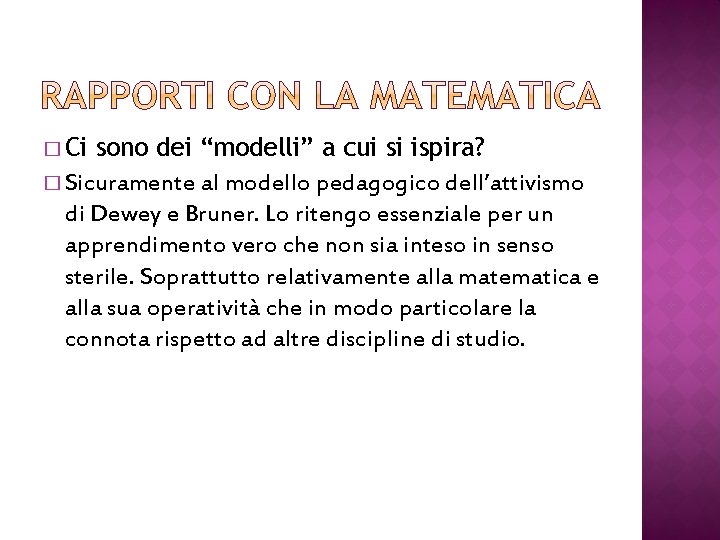 � Ci sono dei “modelli” a cui si ispira? � Sicuramente al modello pedagogico