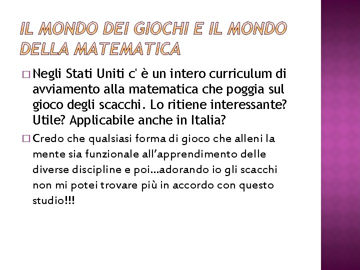 � Negli Stati Uniti c' è un intero curriculum di avviamento alla matematica che