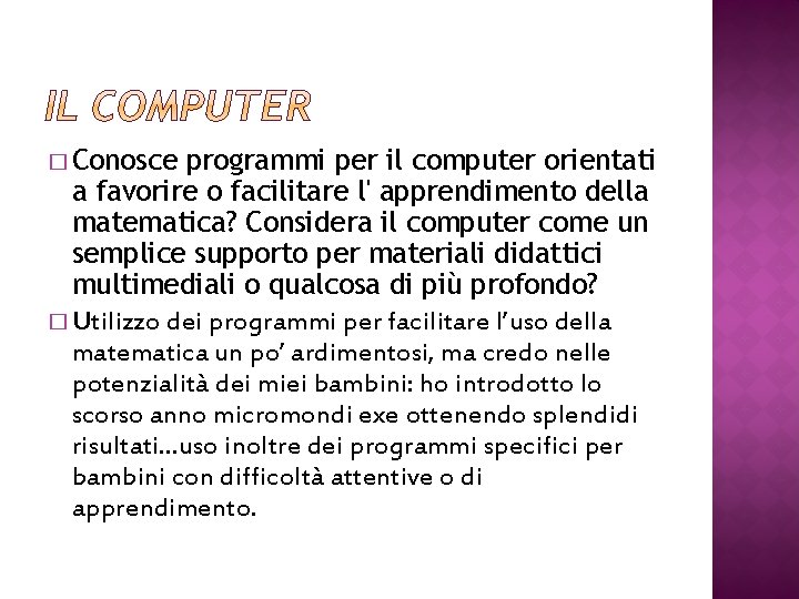 � Conosce programmi per il computer orientati a favorire o facilitare l' apprendimento della