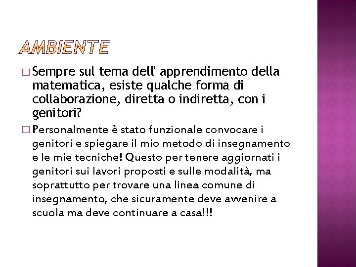 � Sempre sul tema dell' apprendimento della matematica, esiste qualche forma di collaborazione, diretta