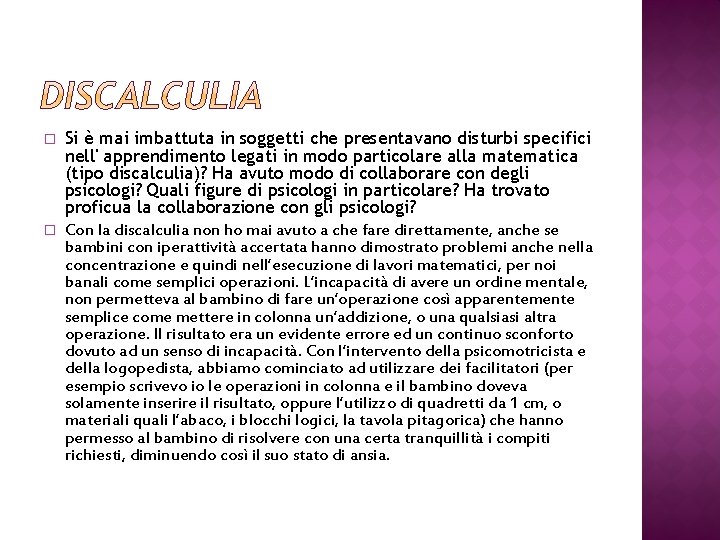 � � Si è mai imbattuta in soggetti che presentavano disturbi specifici nell' apprendimento