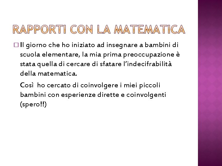 � Il giorno che ho iniziato ad insegnare a bambini di scuola elementare, la