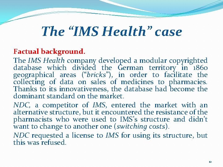 The “IMS Health” case Factual background. The IMS Health company developed a modular copyrighted