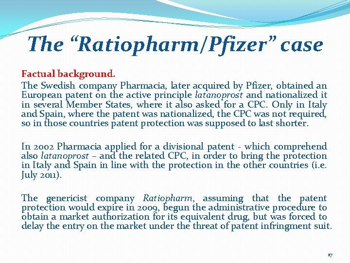The “Ratiopharm/Pfizer” case Factual background. The Swedish company Pharmacia, later acquired by Pfizer, obtained