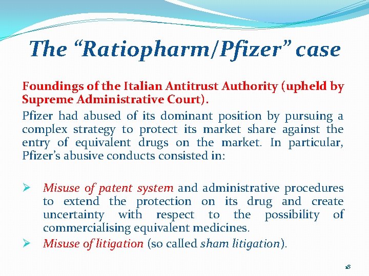 The “Ratiopharm/Pfizer” case Foundings of the Italian Antitrust Authority (upheld by Supreme Administrative Court).