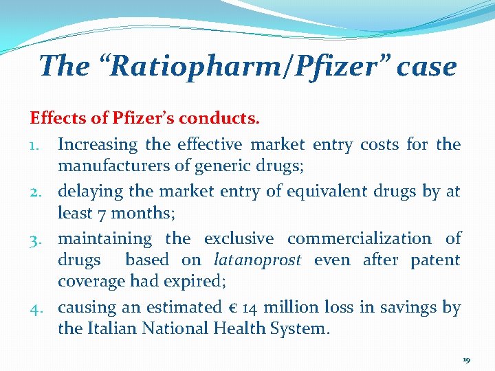 The “Ratiopharm/Pfizer” case Effects of Pfizer’s conducts. 1. Increasing the effective market entry costs