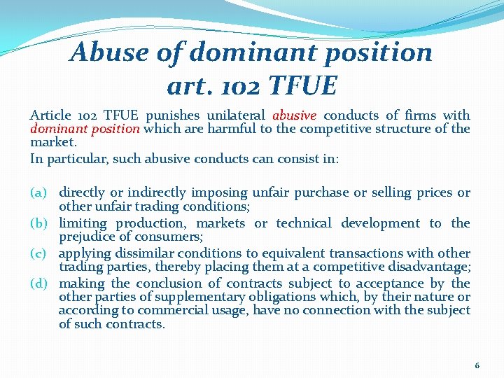 Abuse of dominant position art. 102 TFUE Article 102 TFUE punishes unilateral abusive conducts
