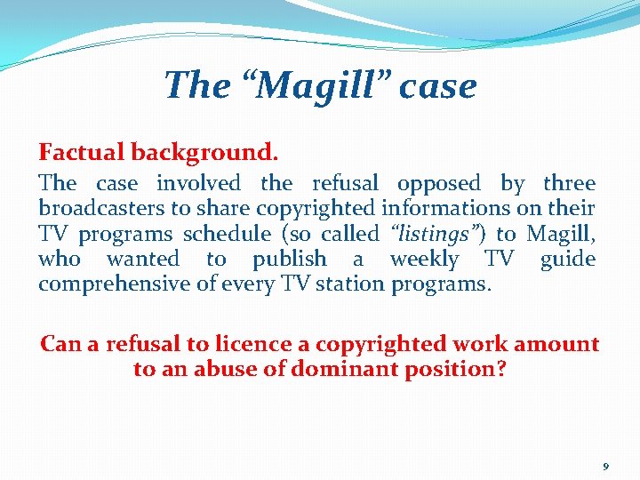 The “Magill” case Factual background. The case involved the refusal opposed by three broadcasters