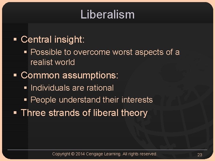 Liberalism § Central insight: § Possible to overcome worst aspects of a realist world