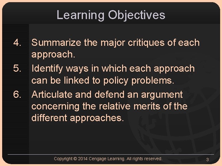 Learning Objectives 4. 5. 6. Summarize the major critiques of each approach. Identify ways