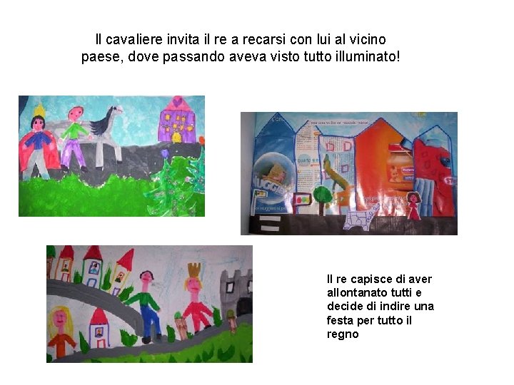 Il cavaliere invita il re a recarsi con lui al vicino paese, dove passando Il cavaliere invita il re a recarsi con lui al vicino paese, dove passando