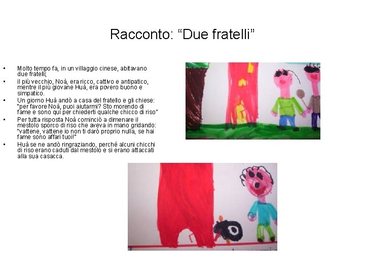 Racconto: “Due fratelli” • • • Molto tempo fa, in un villaggio cinese, abitavano Racconto: “Due fratelli” • • • Molto tempo fa, in un villaggio cinese, abitavano