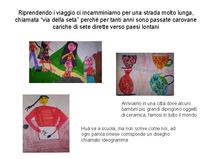 Riprendendo i viaggio ci incamminiamo per una strada molto lunga, chiamata “via della seta” Riprendendo i viaggio ci incamminiamo per una strada molto lunga, chiamata “via della seta”