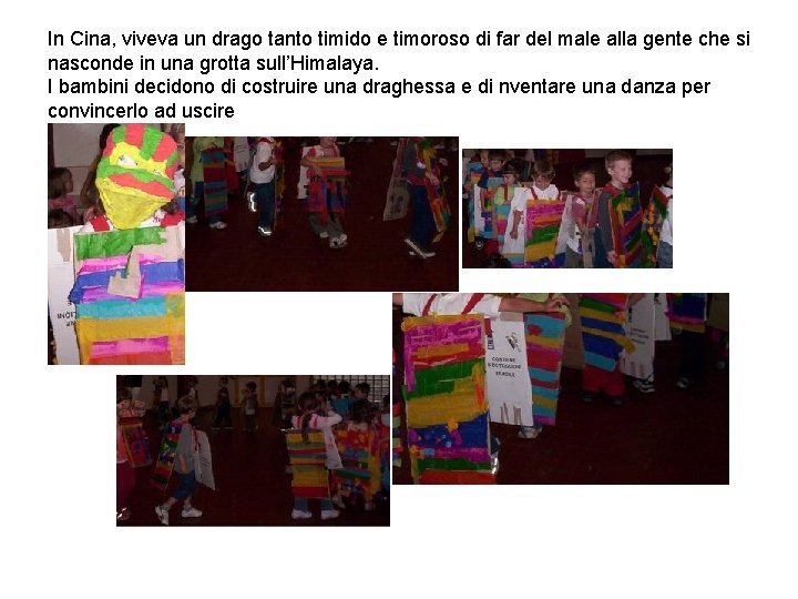 In Cina, viveva un drago tanto timido e timoroso di far del male alla In Cina, viveva un drago tanto timido e timoroso di far del male alla