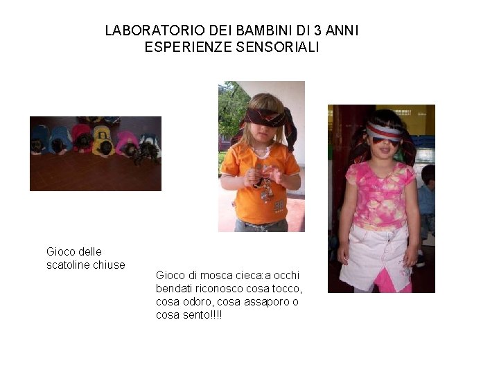 LABORATORIO DEI BAMBINI DI 3 ANNI ESPERIENZE SENSORIALI Gioco delle scatoline chiuse Gioco di