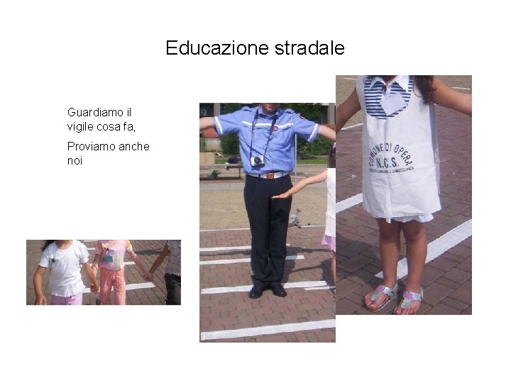 Educazione stradale Guardiamo il vigile cosa fa, Proviamo anche noi 