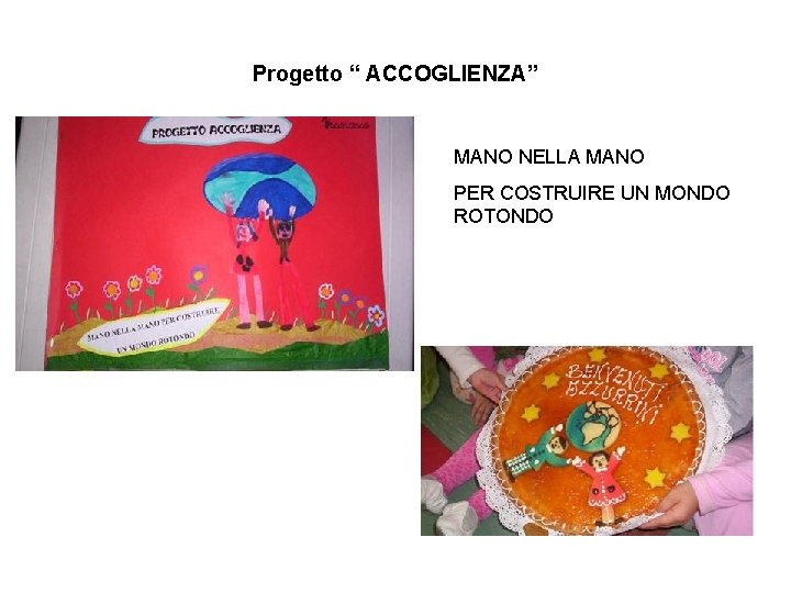 Progetto “ ACCOGLIENZA” MANO NELLA MANO PER COSTRUIRE UN MONDO ROTONDO 