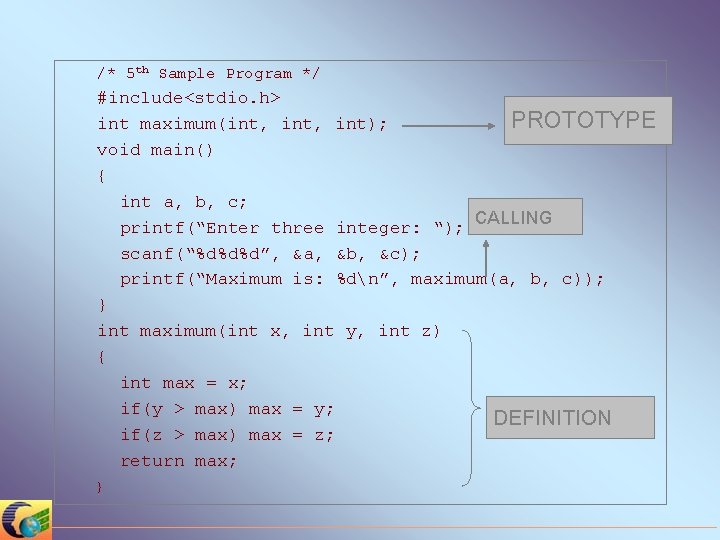 /* 5 th Sample Program */ #include<stdio. h> int maximum(int, int); void main() {
