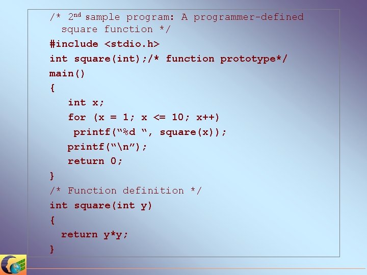 /* 2 nd sample program: A programmer-defined square function */ #include <stdio. h> int